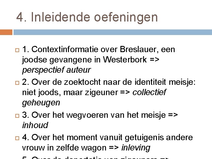 4. Inleidende oefeningen 1. Contextinformatie over Breslauer, een joodse gevangene in Westerbork => perspectief