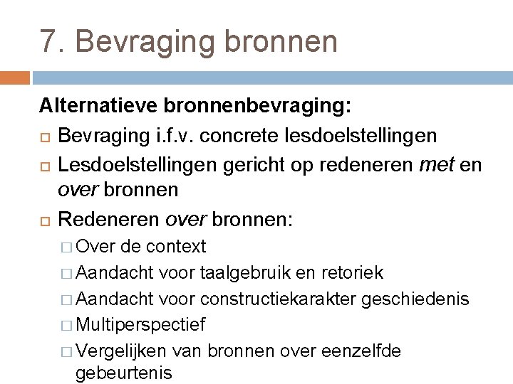 7. Bevraging bronnen Alternatieve bronnenbevraging: Bevraging i. f. v. concrete lesdoelstellingen Lesdoelstellingen gericht op