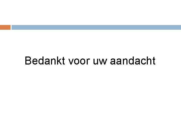 Bedankt voor uw aandacht 