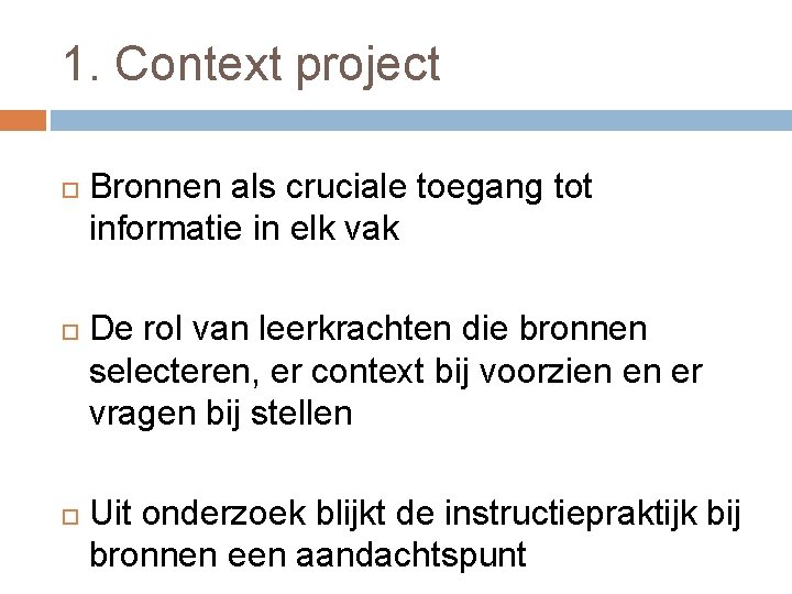 1. Context project Bronnen als cruciale toegang tot informatie in elk vak De rol