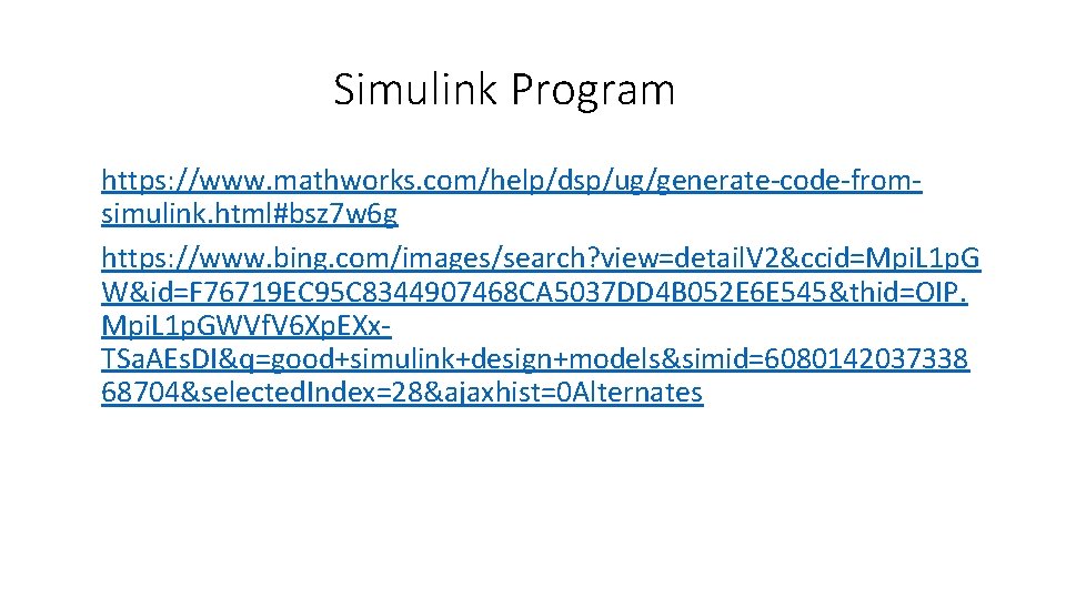 Simulink Program • https: //www. mathworks. com/help/dsp/ug/generate-code-fromsimulink. html#bsz 7 w 6 g • https: