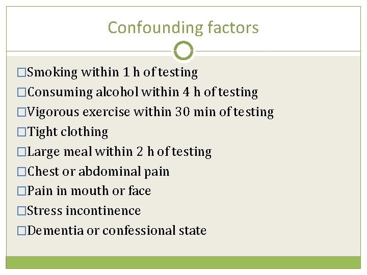 Confounding factors �Smoking within 1 h of testing �Consuming alcohol within 4 h of