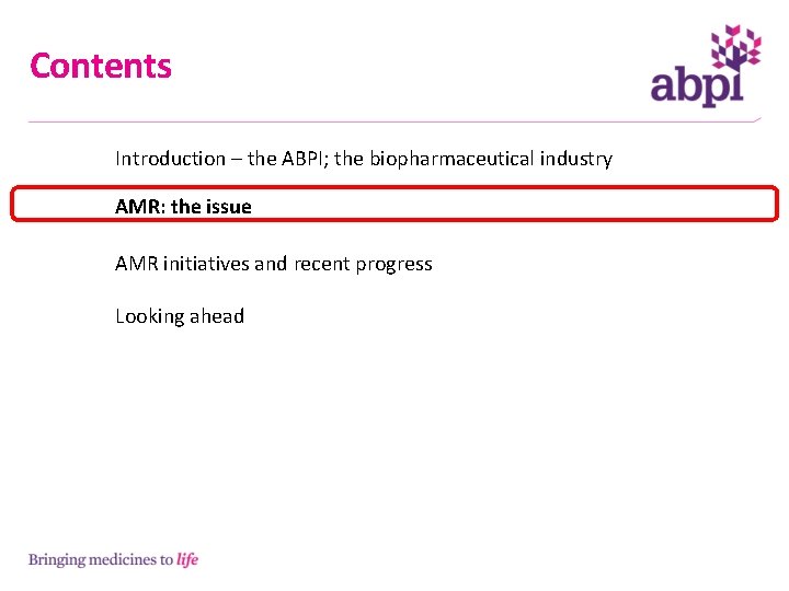 Contents Introduction – the ABPI; the biopharmaceutical industry AMR: the issue AMR initiatives and