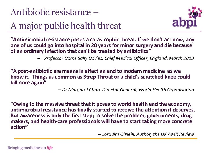 Antibiotic resistance – A major public health threat Slide 18 18 “Antimicrobial resistance poses
