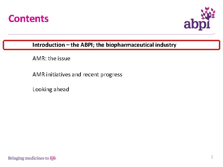 Contents Introduction – the ABPI; the biopharmaceutical industry AMR: the issue AMR initiatives and