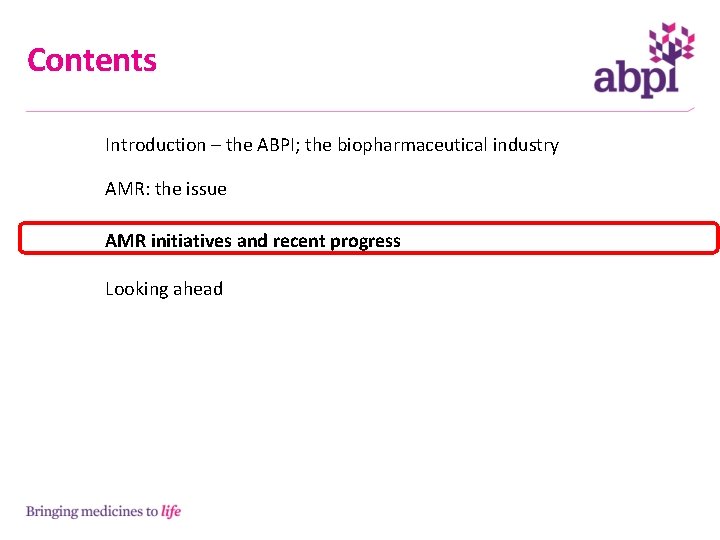Contents Introduction – the ABPI; the biopharmaceutical industry AMR: the issue AMR initiatives and
