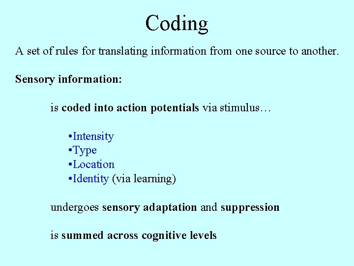 Coding A set of rules for translating information from one source to another. Sensory