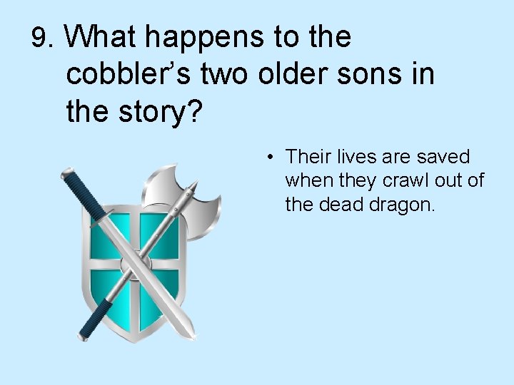 9. What happens to the cobbler’s two older sons in the story? • Their