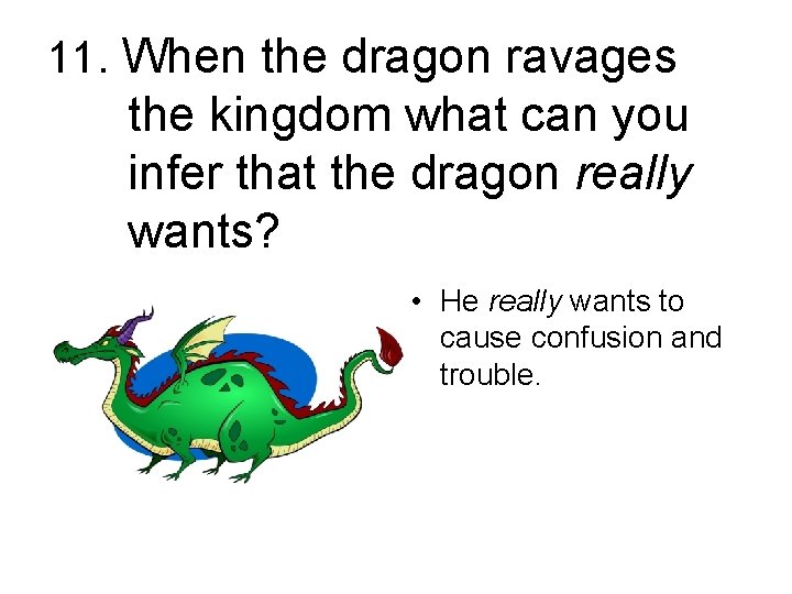 11. When the dragon ravages the kingdom what can you infer that the dragon