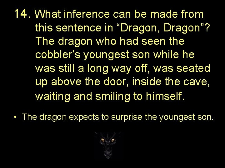 14. What inference can be made from this sentence in “Dragon, Dragon”? The dragon