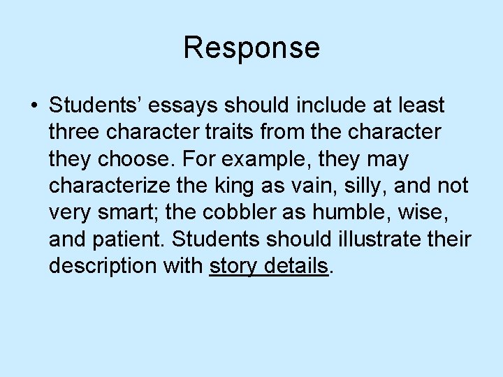 Response • Students’ essays should include at least three character traits from the character