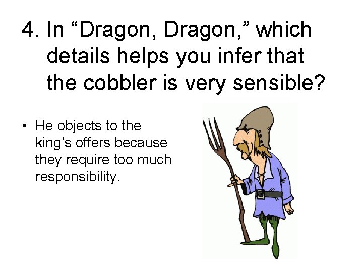 4. In “Dragon, ” which details helps you infer that the cobbler is very