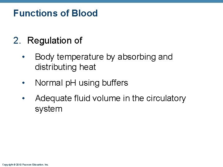 Functions of Blood 2. Regulation of • Body temperature by absorbing and distributing heat