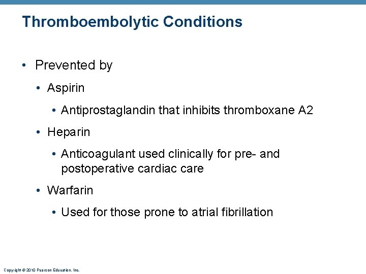 Thromboembolytic Conditions • Prevented by • Aspirin • Antiprostaglandin that inhibits thromboxane A 2