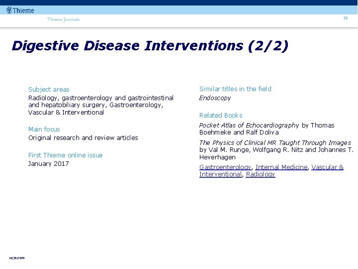 12 Thieme Journals Digestive Disease Interventions (2/2) Subject areas Radiology, gastroenterology and gastrointestinal and