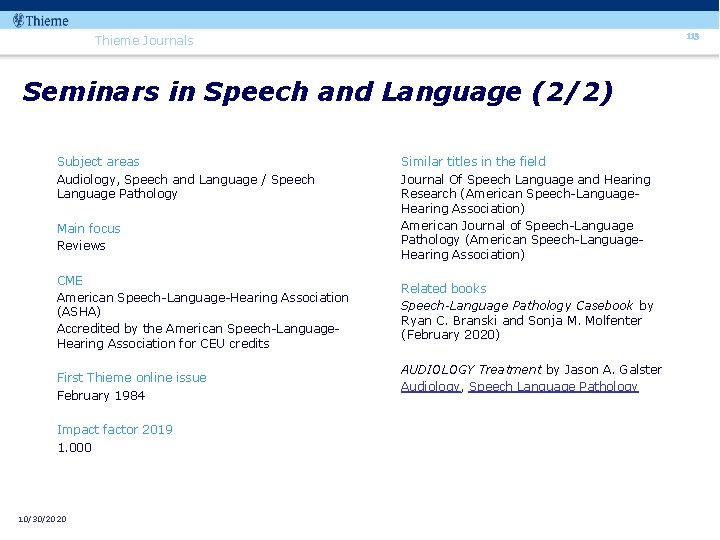 113 Thieme Journals Seminars in Speech and Language (2/2) Subject areas Audiology, Speech and
