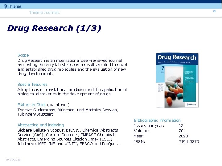 13 Thieme Journals Drug Research (1/3) Scope Drug Research is an international peer-reviewed journal