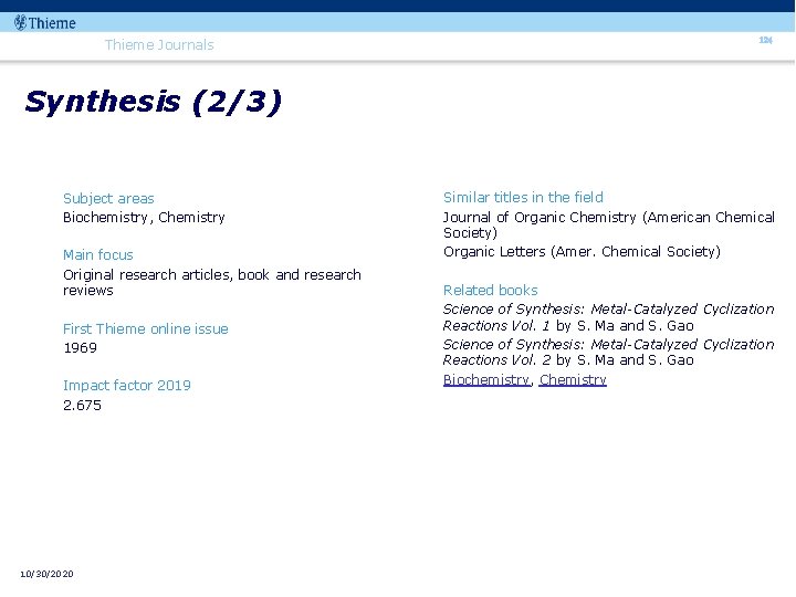 Thieme Journals 124 Synthesis (2/3) Subject areas Biochemistry, Chemistry Main focus Original research articles,