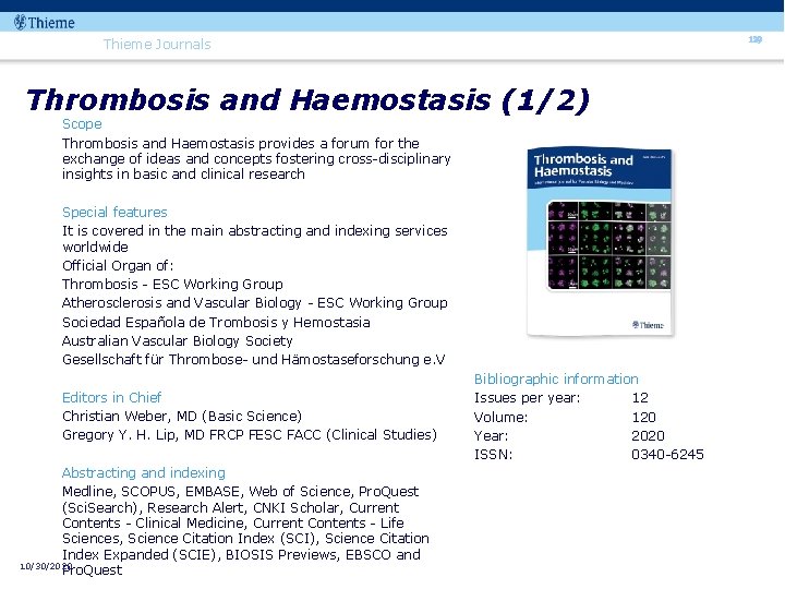 129 Thieme Journals Thrombosis and Haemostasis (1/2) Scope Thrombosis and Haemostasis provides a forum