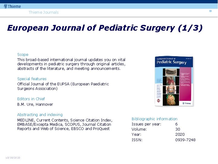 19 Thieme Journals European Journal of Pediatric Surgery (1/3) Scope This broad-based international journal