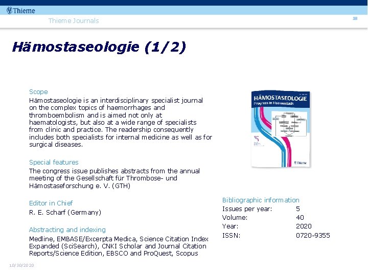 28 Thieme Journals Hämostaseologie (1/2) Scope Hämostaseologie is an interdisciplinary specialist journal on the