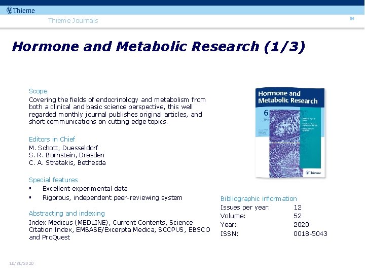 34 Thieme Journals Hormone and Metabolic Research (1/3) Scope Covering the fields of endocrinology