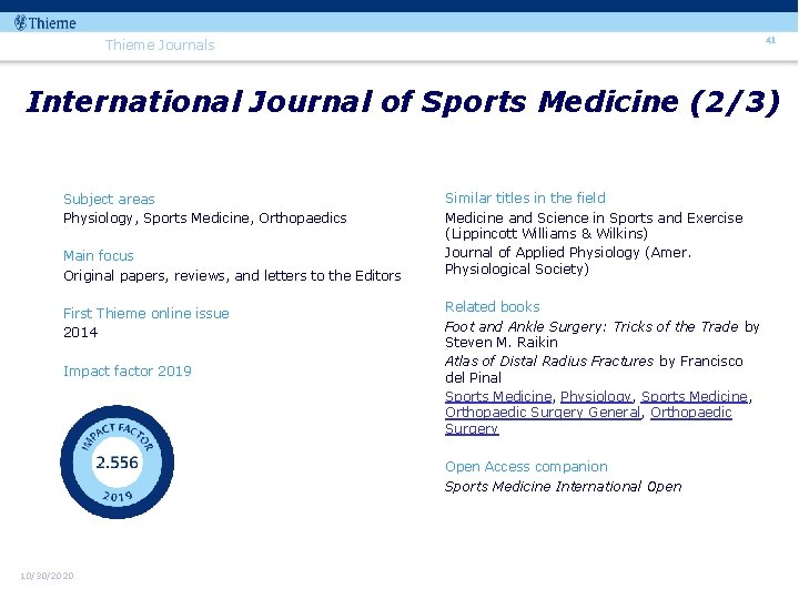 41 Thieme Journals International Journal of Sports Medicine (2/3) Subject areas Physiology, Sports Medicine,