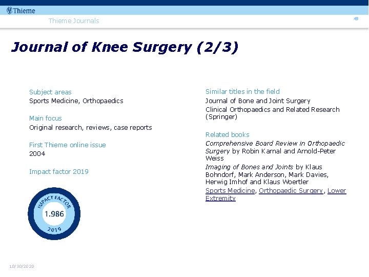 49 Thieme Journals Journal of Knee Surgery (2/3) Subject areas Sports Medicine, Orthopaedics Main
