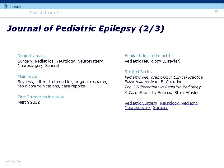 55 Thieme Journals Journal of Pediatric Epilepsy (2/3) Subject areas Surgery, Pediatrics, Neurology, Neurosurgery,