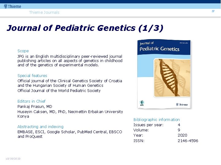 57 Thieme Journals Journal of Pediatric Genetics (1/3) Scope JPG is an English multidisciplinary