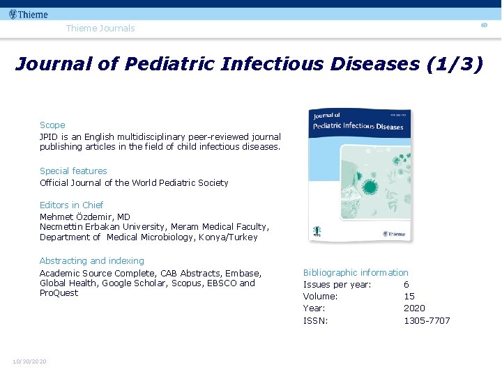 60 Thieme Journals Journal of Pediatric Infectious Diseases (1/3) Scope JPID is an English