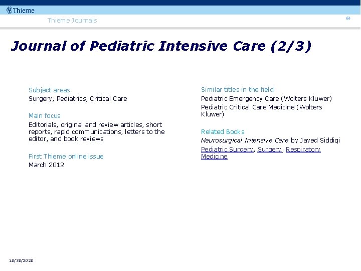 64 Thieme Journals Journal of Pediatric Intensive Care (2/3) Subject areas Surgery, Pediatrics, Critical