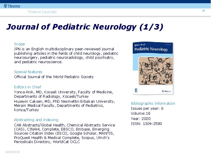 66 Thieme Journals Journal of Pediatric Neurology (1/3) Scope JPN is an English multidisciplinary