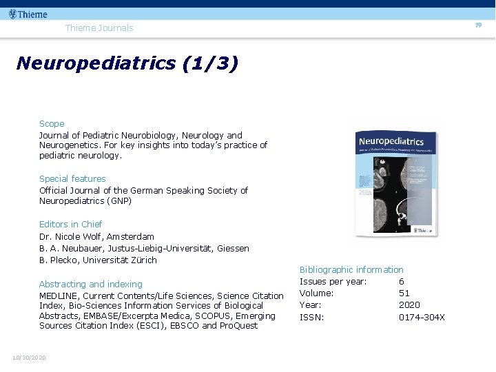79 Thieme Journals Neuropediatrics (1/3) Scope Journal of Pediatric Neurobiology, Neurology and Neurogenetics. For