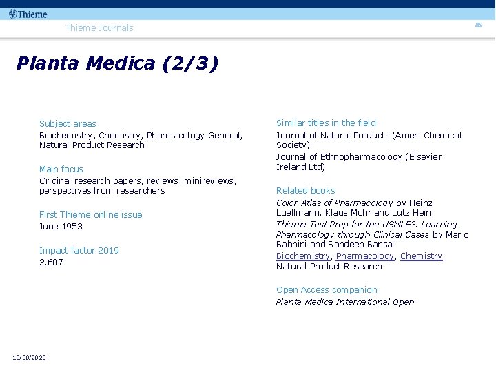 86 Thieme Journals Planta Medica (2/3) Subject areas Biochemistry, Chemistry, Pharmacology General, Natural Product