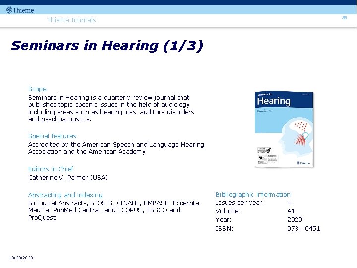 88 Thieme Journals Seminars in Hearing (1/3) Scope Seminars in Hearing is a quarterly