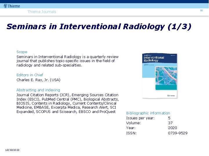91 Thieme Journals Seminars in Interventional Radiology (1/3) Scope Seminars in Interventional Radiology is