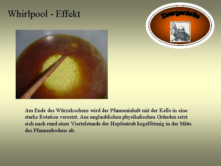 Whirlpool - Effekt Am Ende des Würzekochens wird der Pfanneninhalt mit der Kelle in