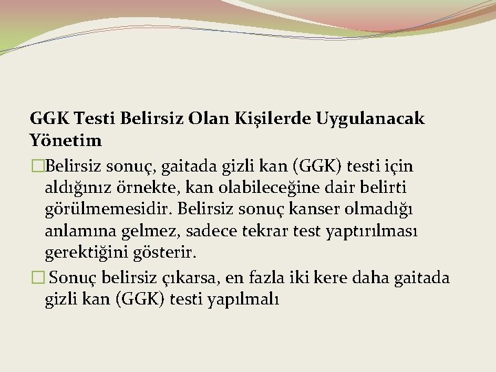 GGK Testi Belirsiz Olan Kişilerde Uygulanacak Yönetim �Belirsiz sonuç, gaitada gizli kan (GGK) testi