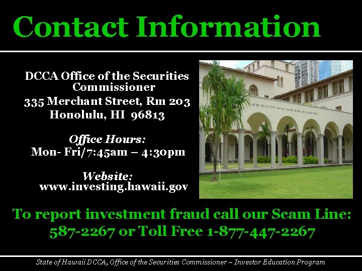 Contact Information DCCA Office of the Securities Commissioner 335 Merchant Street, Rm 203 Honolulu,