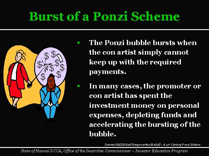 Burst of a Ponzi Scheme § The Ponzi bubble bursts when the con artist
