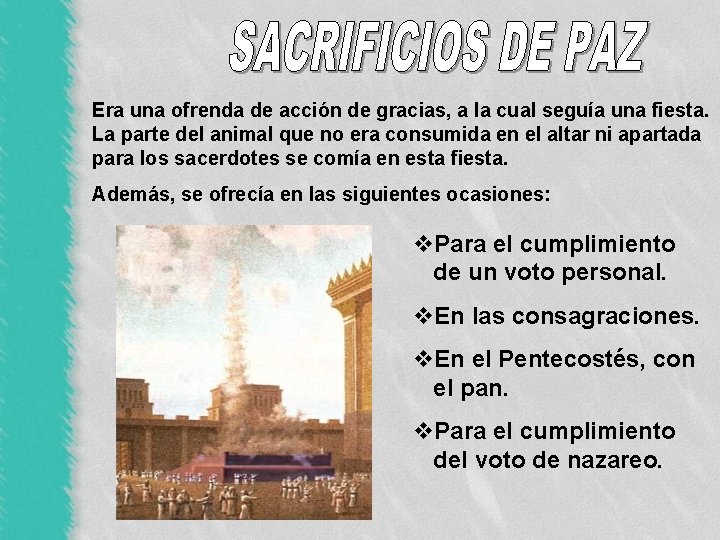 Era una ofrenda de acción de gracias, a la cual seguía una fiesta. La