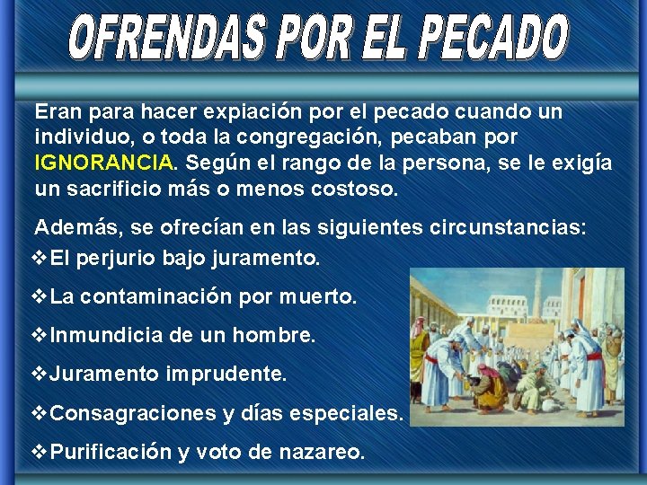 Eran para hacer expiación por el pecado cuando un individuo, o toda la congregación,