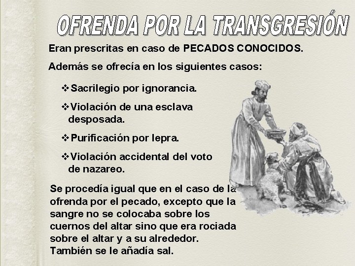 Eran prescritas en caso de PECADOS CONOCIDOS. Además se ofrecía en los siguientes casos: