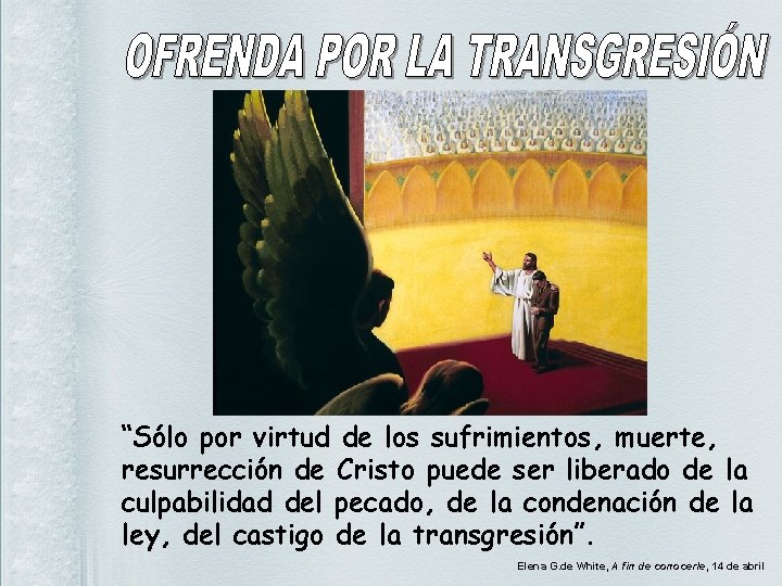 “Sólo por virtud de los sufrimientos, muerte, resurrección de Cristo puede ser liberado de