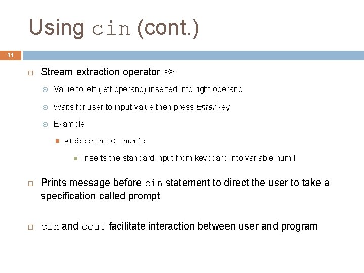 Using cin (cont. ) 11 Stream extraction operator >> Value to left (left operand)