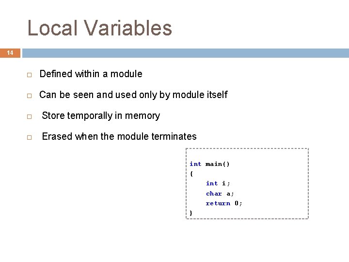 Local Variables 14 Defined within a module Can be seen and used only by