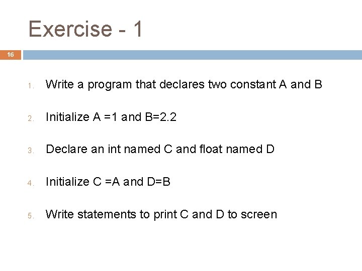 Exercise - 1 16 1. Write a program that declares two constant A and