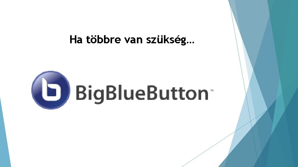 Ha többre van szükség… 