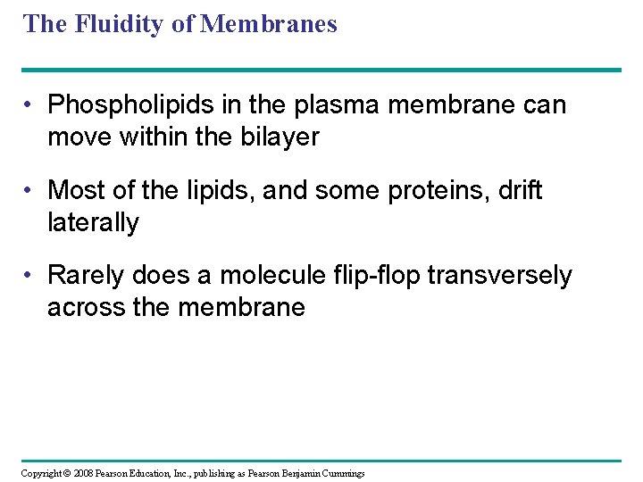 The Fluidity of Membranes • Phospholipids in the plasma membrane can move within the